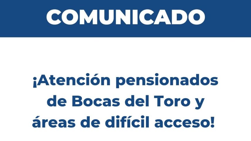 ¡Atención Jubilados y pensionados! La CSS confirma la entrega de pagos en áreas de difícil acceso