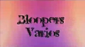 Bloopers Varios