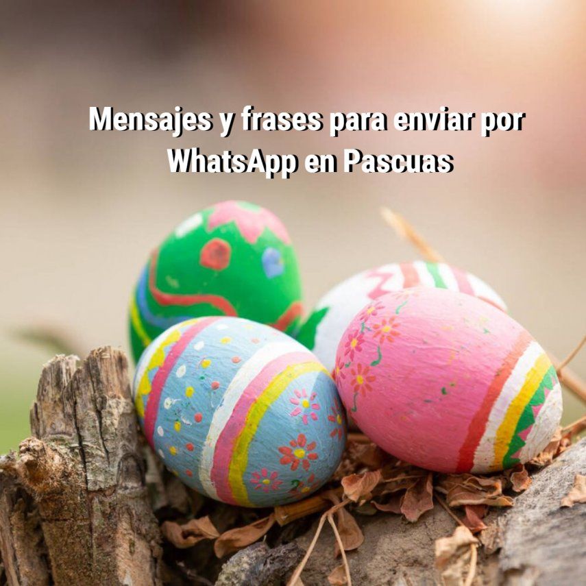 Felices Pascuas Frases Y Mensajes Para Enviar Por Whatsapp