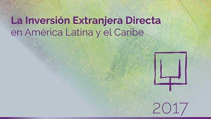 Cepal: inversión extranjera en América Latina volverá a caer en 2017 (-5%)