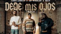 estrena desde mis ojos remix con chris lebron, jay wheeler y sech estrena desde mis ojos remix con chris lebron, jay wheeler y sech