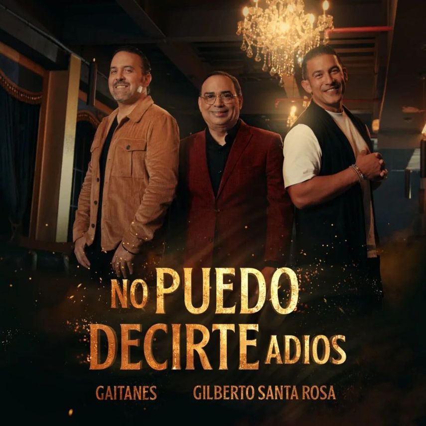Gaitanes estrenan No Puedo Decirte Adiós junto a Gilberto Santa Rosa